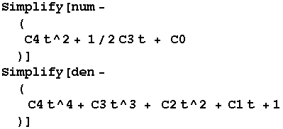 Simplify[num -  (C4 t^2 + 1/2 C3 t +   C0)] Simplify[den -  ( C4 t^4 + C3 t^3 +   C2 t^2 + C1 t + 1)] 
